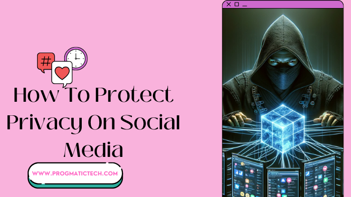 How To Protect Privacy On Social Media